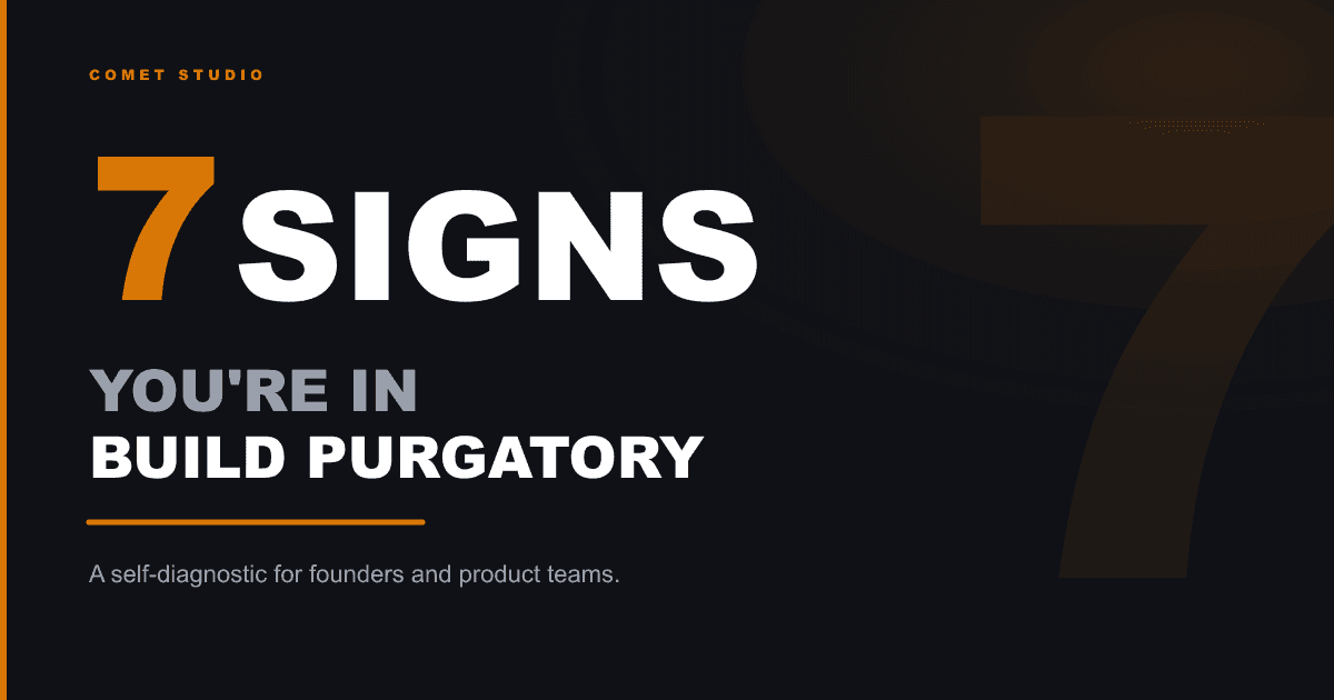 7 Signs Your Startup Is in Build Purgatory